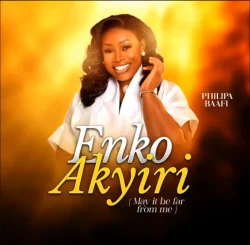Philipa Baafi - Enko Akyiri (May It Be Far From Me)