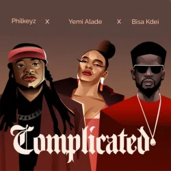 Philkeyz - Complicated (feat. Yemi Alade & Bisa Kdei)