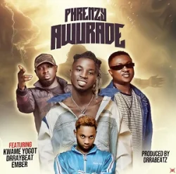 Phrenzy - Awurade (feat. Kwame Yogot & Drraybeat)