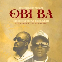 Phrimpong - Obi Ba (feat. Oseikrom Sikanii)