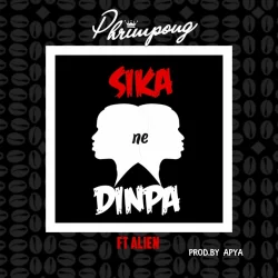 Phrimpong - Sika Ne Dinpa (feat. IAlien)