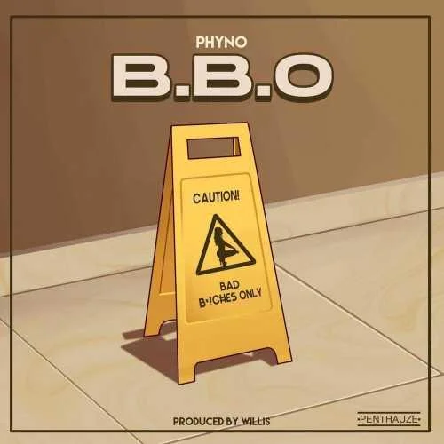 Phyno - BBO - Bad Bxtches Only