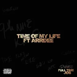 Phyno - Time Of My Life (feat. ArrDee)