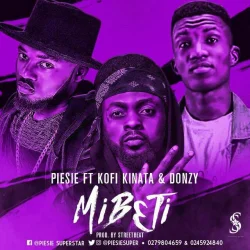Piesie - Mibeti (feat. Donzy & Kofi Kinaata)