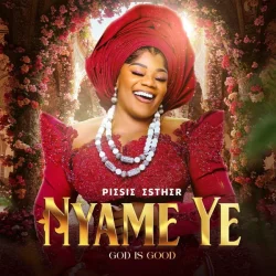 Piesie Esther - Nyame Ye (God Is Good)