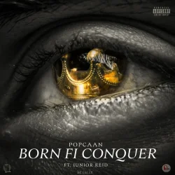 Popcaan - Born Fi Conquer (feat. Junior Reid)