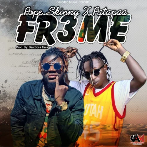 Pope Skinny - Fr3me (feat. Patapaa)
