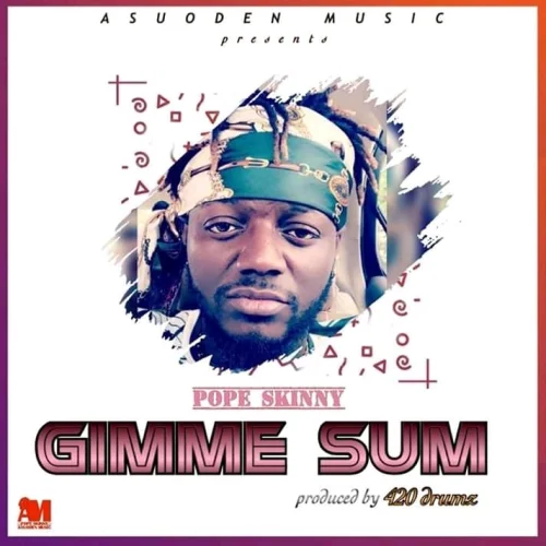 Pope Skinny - Gimme Sum