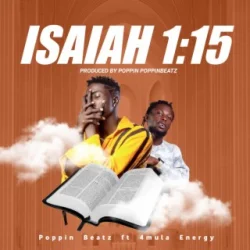 Poppin Beatz - Isaiah 1 : 15 (feat. 4mula Energy)