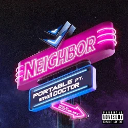 Portable - Neighbor (feat. Small Doctor)