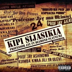 Professor Jay - Kipi Sijasikia (feat. Diamond Platnumz)