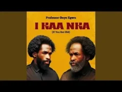 Professor Onye Egwu - I Kaa Nka (If You Get Old)
