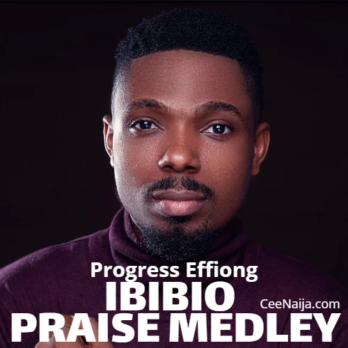 Progress Effiong - Praise Medley