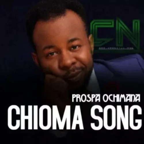 Prospa Ochimana - Chioma Song