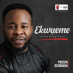 Prospa Ochimana - Ekwueme to the World Project (2019)