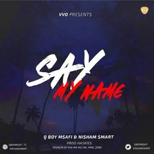 Q Boy Msafi - Say My Name (feat. Nisham Smart)