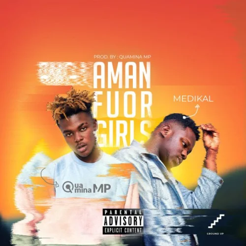 Quamina MP - Amanfour Girls (feat. Medikal)