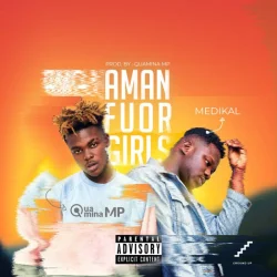 Quamina MP - Amanfour Girls (feat. Medikal)