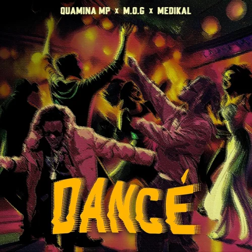 Quamina MP - Dancé (feat. Medikal, MOG Beatz & Ww.)