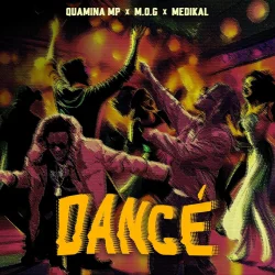 Quamina MP - Dancé (feat. Medikal, MOG Beatz & Ww.)