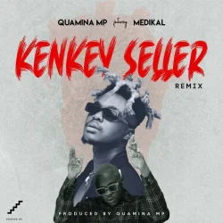 Quamina Mp - Kenkey Seller (Remix) (feat. Medikal)