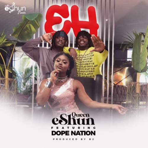Queen EShun - Eh (feat. DopeNation)