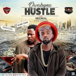 Qwabyna - Hustling (feat. Medikal)