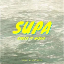 R2bees - Supa (feat. Wizkid)