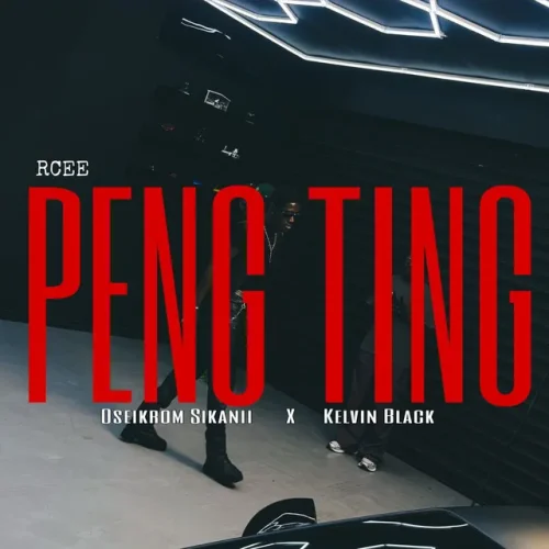 RCee - Peng Ting (feat. Kelvin Black & Oseikrom Sikanii)