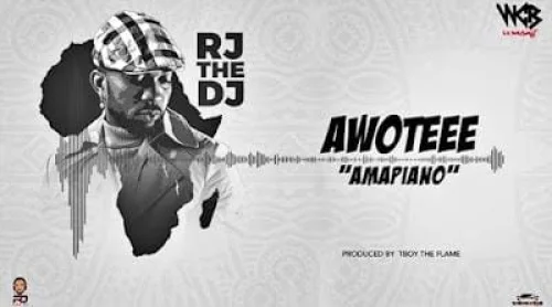 RJ The Dj - Awoteee (Amapiano)