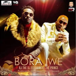 RJ The Dj - Bora Iwe (feat. Barakah The Prince)