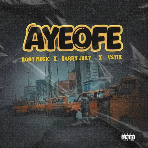ROOT MUSIC - Ayeofe (feat. Barry Jhay & Tix)