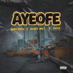 ROOT MUSIC - Ayeofe (feat. Barry Jhay & Tix)
