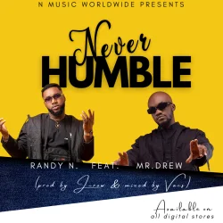 Randy N - Never Humble (feat. Mr Drew)