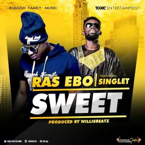 Ras Ebo - Sweet (feat. Singlet)