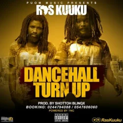 Ras Kuuku - Dancehall Turnup