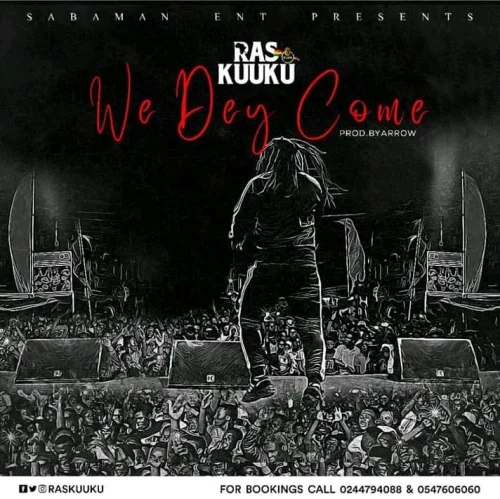 Ras Kuuku - We Dey Come