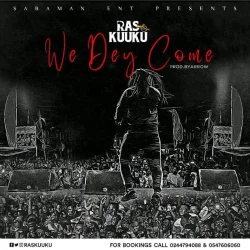 Ras Kuuku - We Dey Come