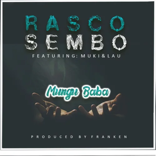 Rasco Sembo - Mungu Baba (feat. Muki & Lau)