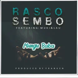 Rasco Sembo - Mungu Baba (feat. Muki & Lau)