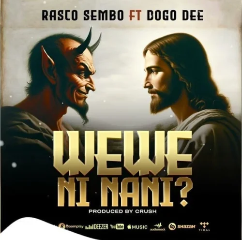 Rasco Sembo - Wewe Ni Nani (feat. Dogo Dee)