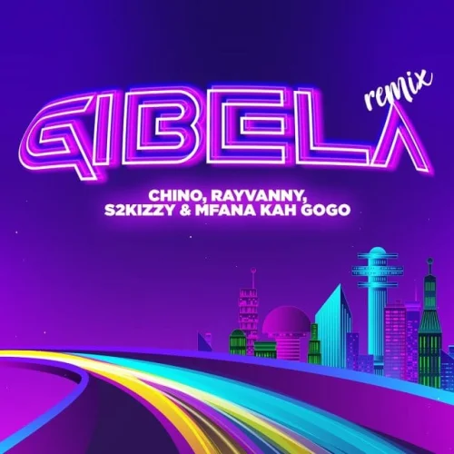 Rayvanny - Gibela Remix (feat. Chino Kidd & S2kizzy X Mfana Kah Gogo)