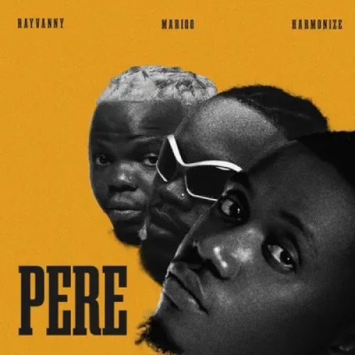 Rayvanny - Pere (feat. Marioo & Harmonize)