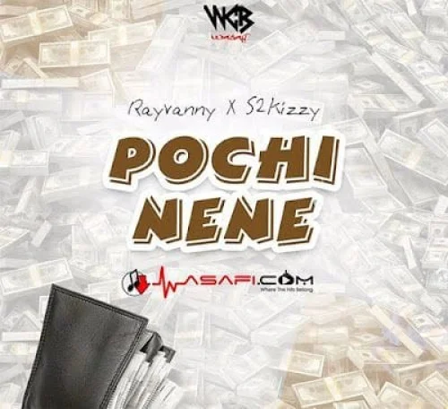 Rayvanny - Pochi Nene (feat. S2Kizzy)