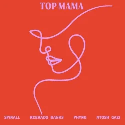 Reekado Banks - Top Mama (feat. Phyno & Ntosh Gazi)