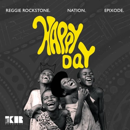 Reggie Rockstone - Happy Day (feat. Nation & Epixode)