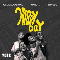 Reggie Rockstone - Happy Day (feat. Nation & Epixode)