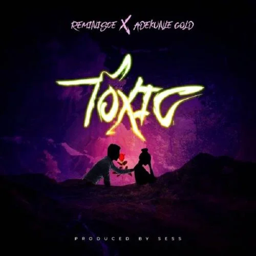 Reminisce - Toxic