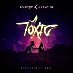 Reminisce - Toxic