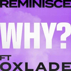 Reminisce - Why?